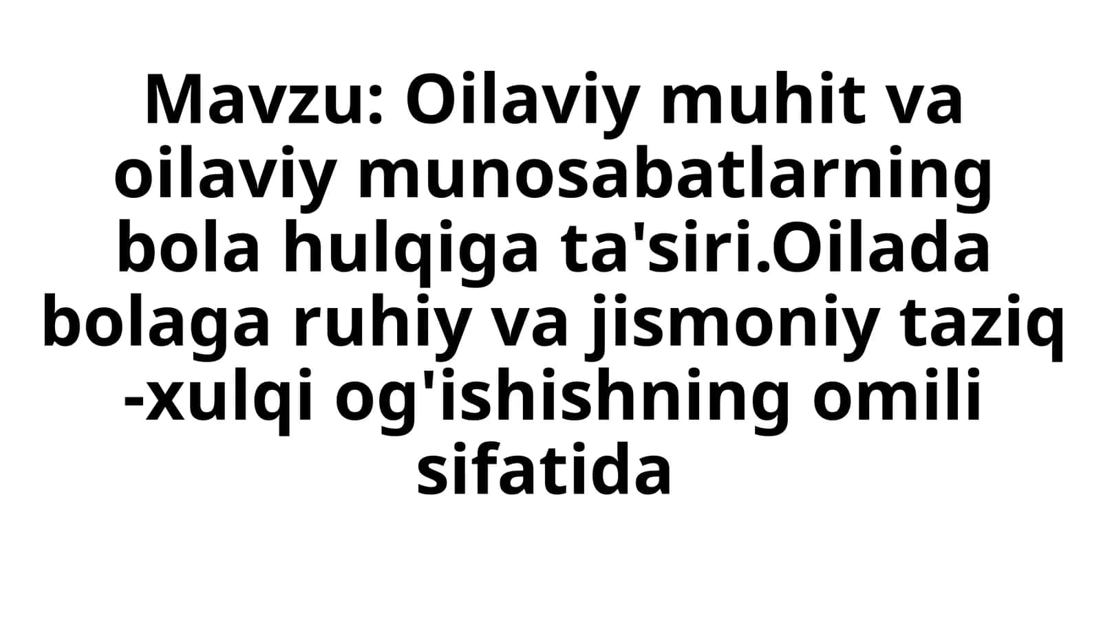 Oilaviy muhit va oilaviy munosabatlarning bola hulqiga ta'siri