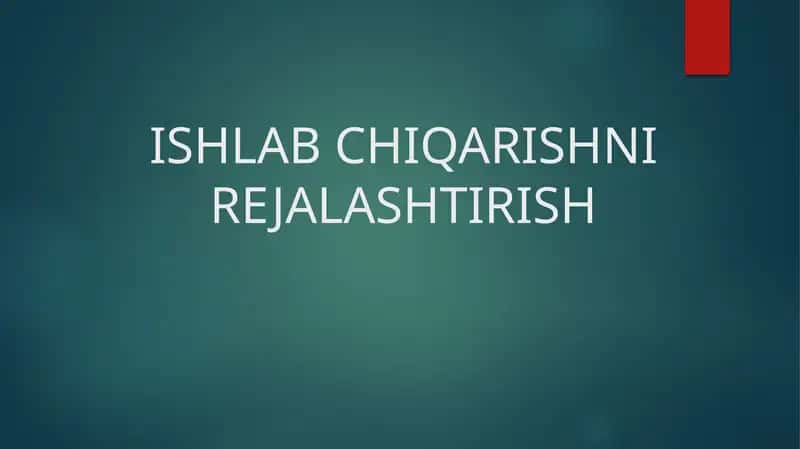 ISHLAB CHIQARISHNI REJALASHTIRISH