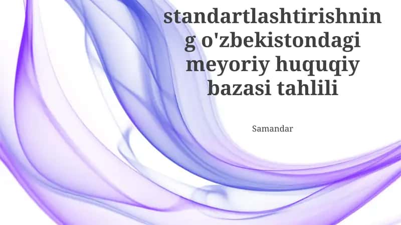 Standartlashtirishning o'zbekistondagi meyoriy huquqiy bazasi tahlili