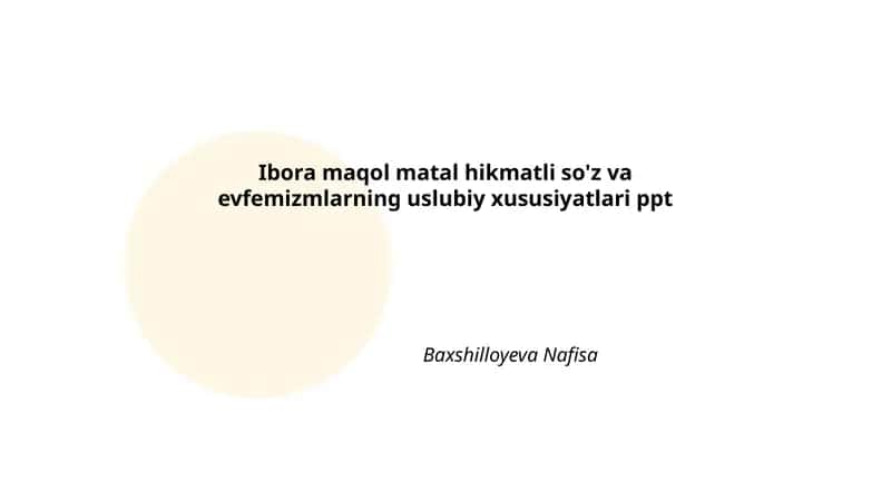Ibora maqol matal hikmatli so'z va evfemizmlarning uslubiy xususiyatlari ppt