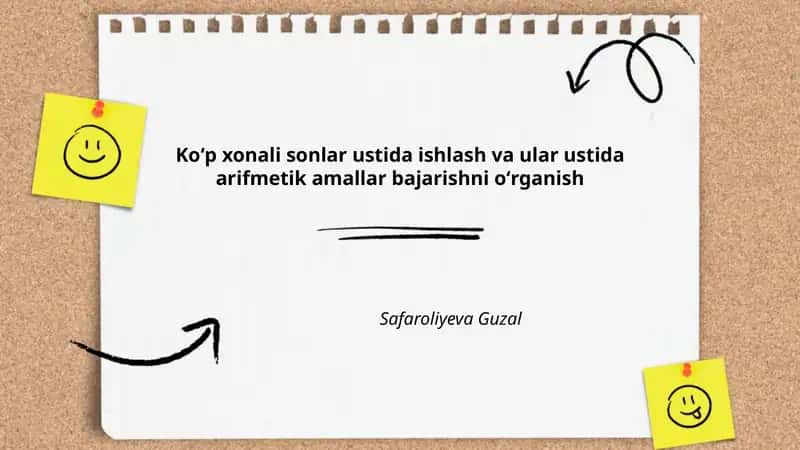 Koʻp xonali sonlar ustida ishlash va ular ustida arifmetik amallar bajarishni oʻrganish