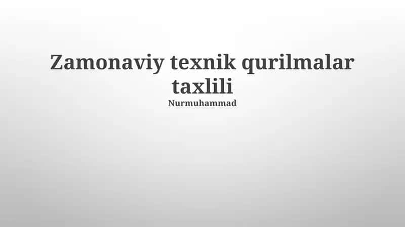 Zamonaviy texnik qurilmalar taxlili