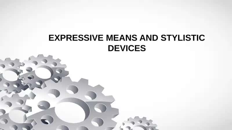 EXPRESSIVE MEANS AND STYLISTIC DEVICES