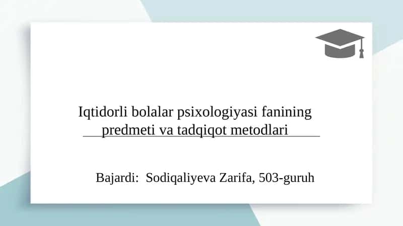 Iqtidorli bolalar psixologiyasi fanining predmeti va tadqiqot metodlari