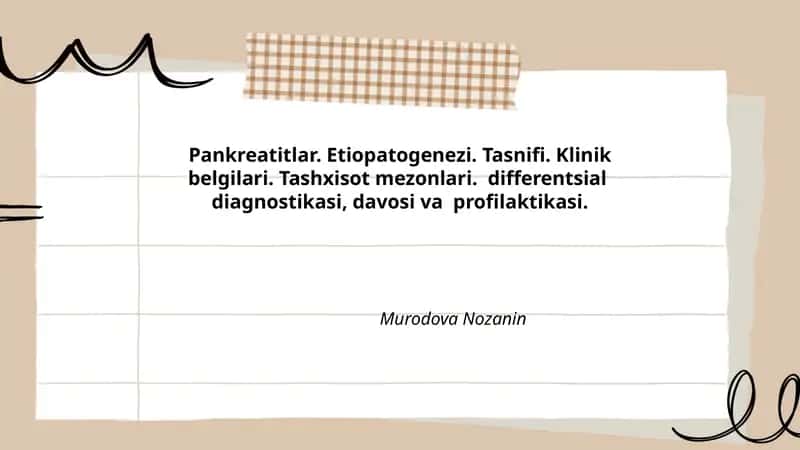 Pankreatitlar. Etiopatogenezi. Tasnifi. Klinik belgilari. Tashxisot mezonlari. differentsial diagnostikasi, davosi va profilaktikasi.