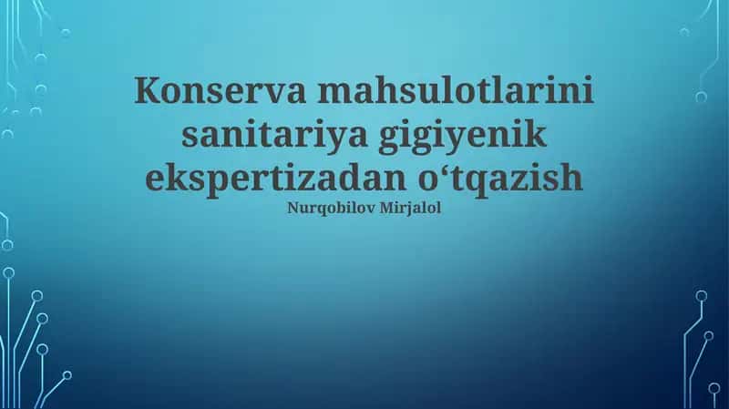 Konserva mahsulotlarini sanitariya gigiyenik ekspertizadan oʻtqazish