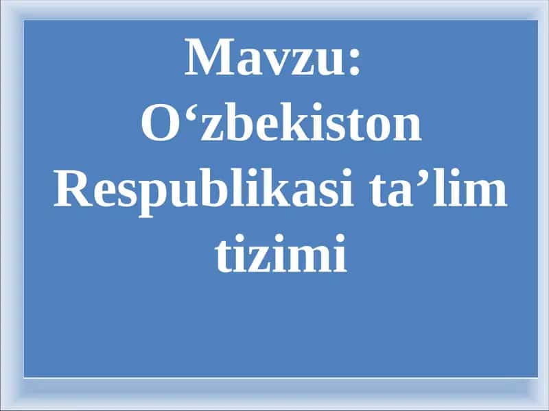 O‘zbekiston Respublikasi ta’lim tizimi