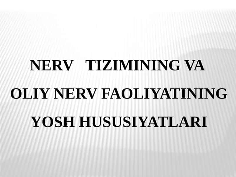 NERVTIZIMINING VA OLIY NERV FAOLIYATINING YOSH HUSUSIYATLARI