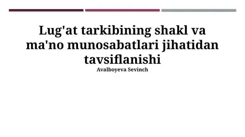 Lug'at tarkibining shakl va ma'no munosabatlari jihatidan tavsiflanishi