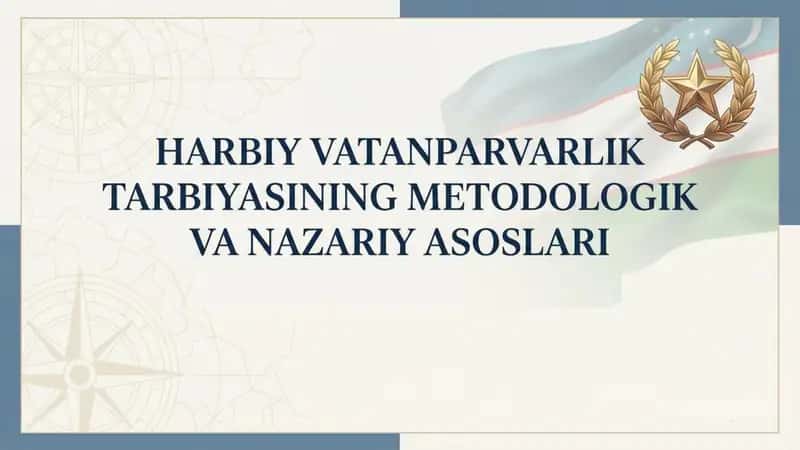 Harbiy vatanparvarlik tarbiyasining metodologik va nazariy asoslari
