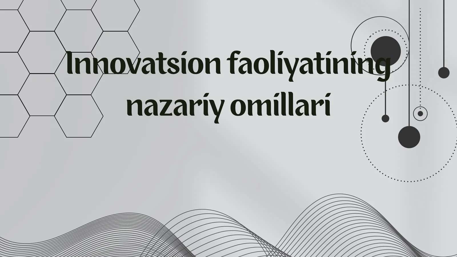 Innovatsion faoliyatining nazariy omillari