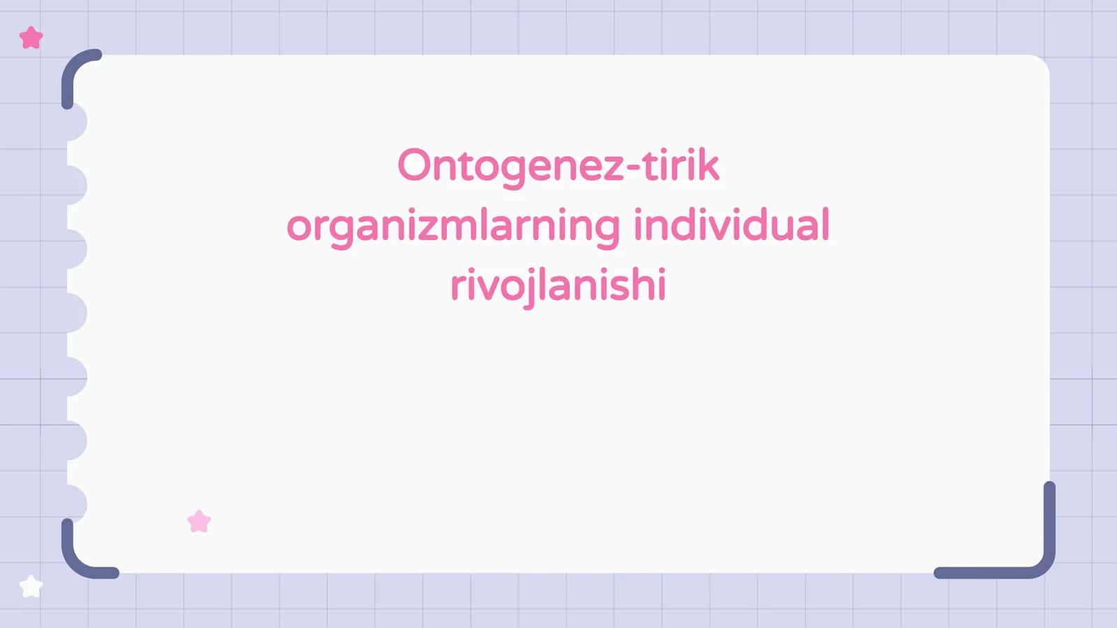 Ontogenez-tirik organizmlarning individual rivojlanishi