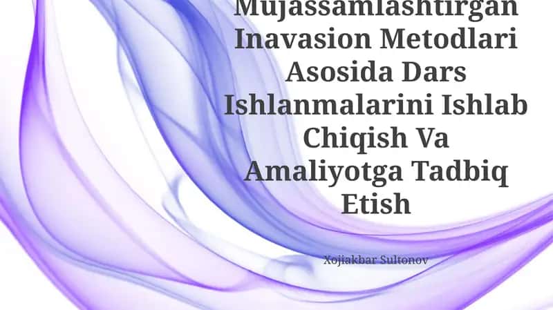 Xalqaro Baxolash Dasturini Ôzida Mujassamlashtirgan Inavasion Metodlari Asosida Dars Ishlanmalarini Ishlab Chiqish Va Amaliyotga Tadbiq Etish