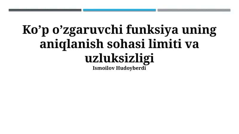 Ko’p o’zgaruvchi funksiya uning aniqlanish sohasi limiti va uzluksizligi