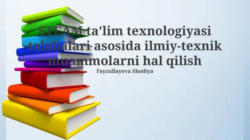 STEAM taʼlim texnologiyasi talabalari asosida ilmiy-texnik muammolarni hal qilish