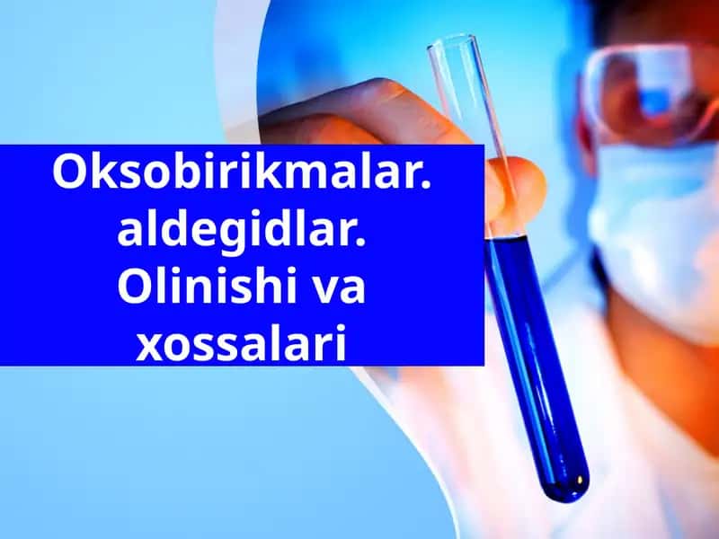 Okso birikmalar.aldegidlar.Olinishi va xossalari