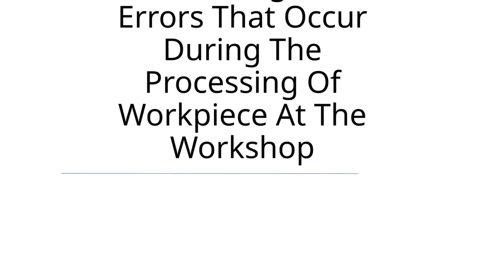 Ensuring The Accuracy Of Processing And Errors That Occur During The Processing Of Workpiece At The Workshop