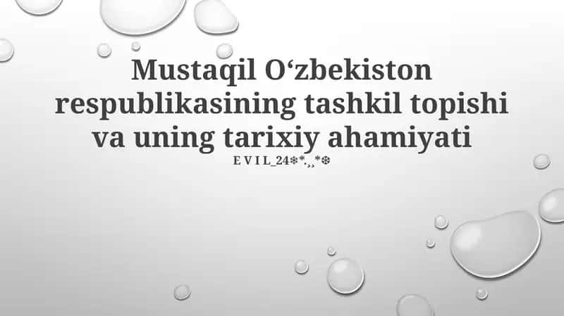 Mustaqil Oʻzbekiston respublikasining tashkil topishi va uning tarixiy ahamiyati