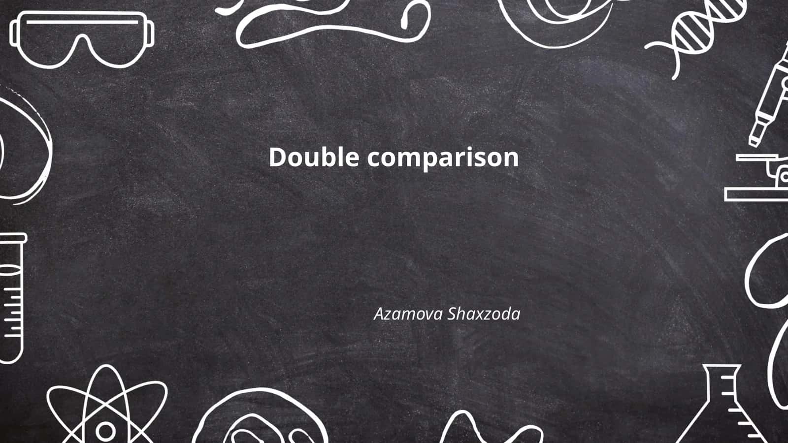Double comparison