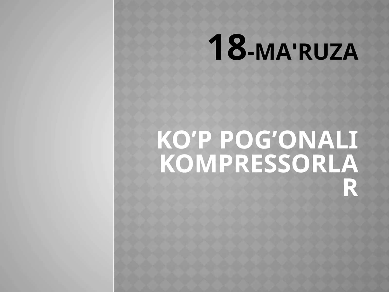 KO’P POG’ONALI KOMPRЕSSORLAR