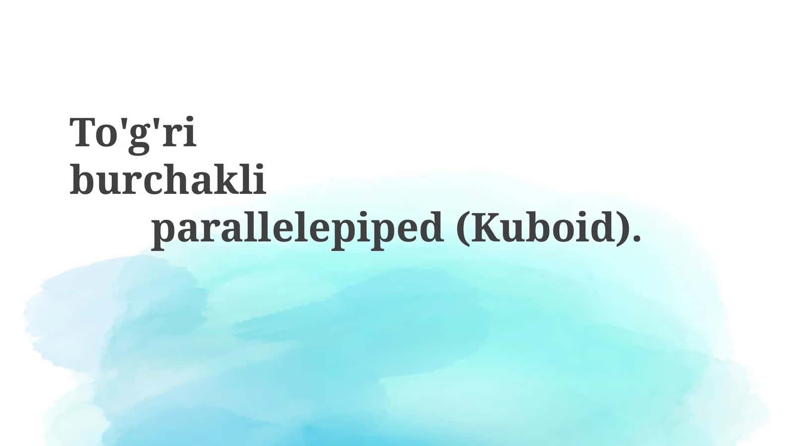 To'g'riburchakliparallelepiped (Kuboid)