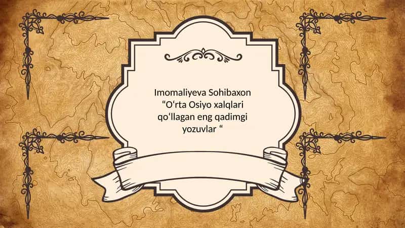 O‘rta Osiyo xalqlari qo‘llagan eng qadimgi yozuvlar