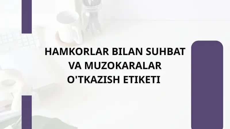 HAMKORLAR BILAN SUHBAT VA MUZOKARALAR O'TKAZISH ETIKETI