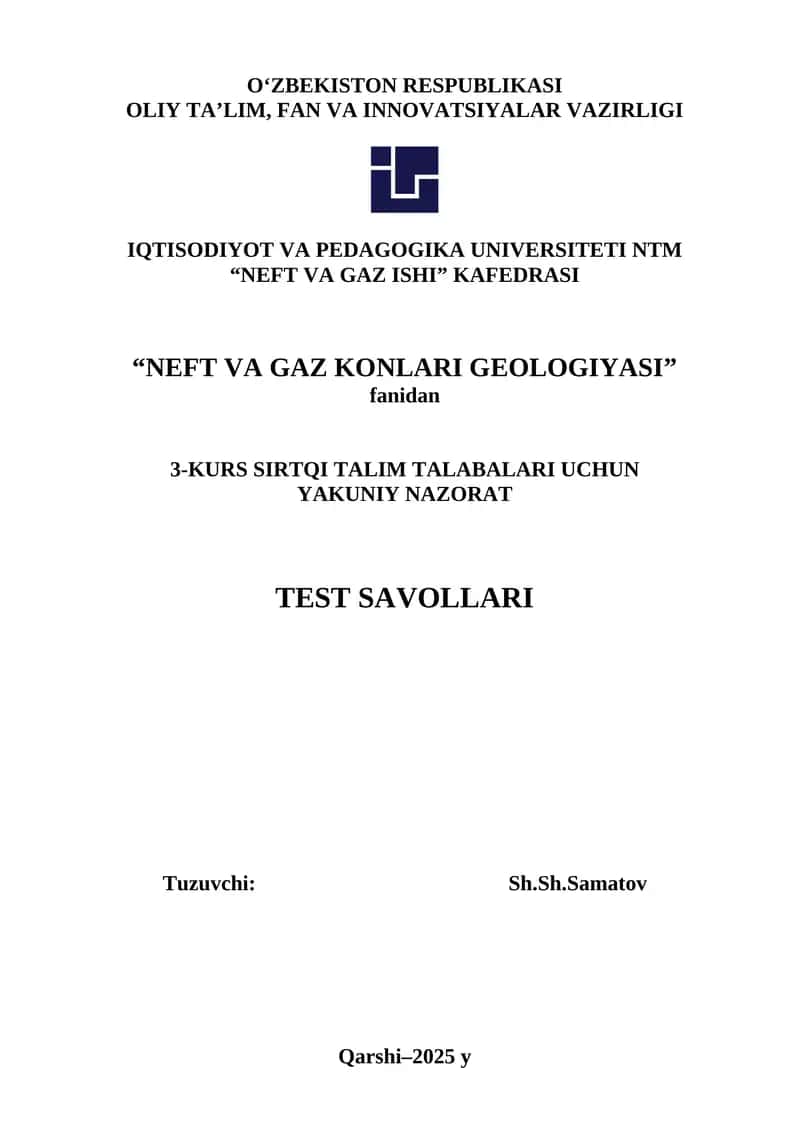 NEFT VA GAZ KONLARI GEOLOGIYASI 3-KURS SIRTQI TALIM TALABALARI UCHUN YAKUNIY NAZORAT TEST SAVOLLARI