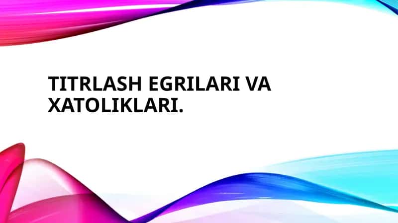 titrlash egriLARI VA xatoliklari.