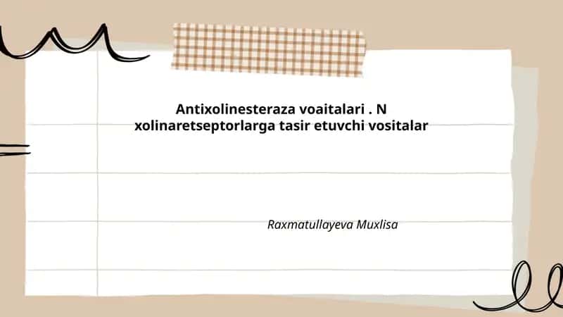 Antixolinesteraza voaitalari. N xolinaretseptorlarga tasir etuvchi vositalar