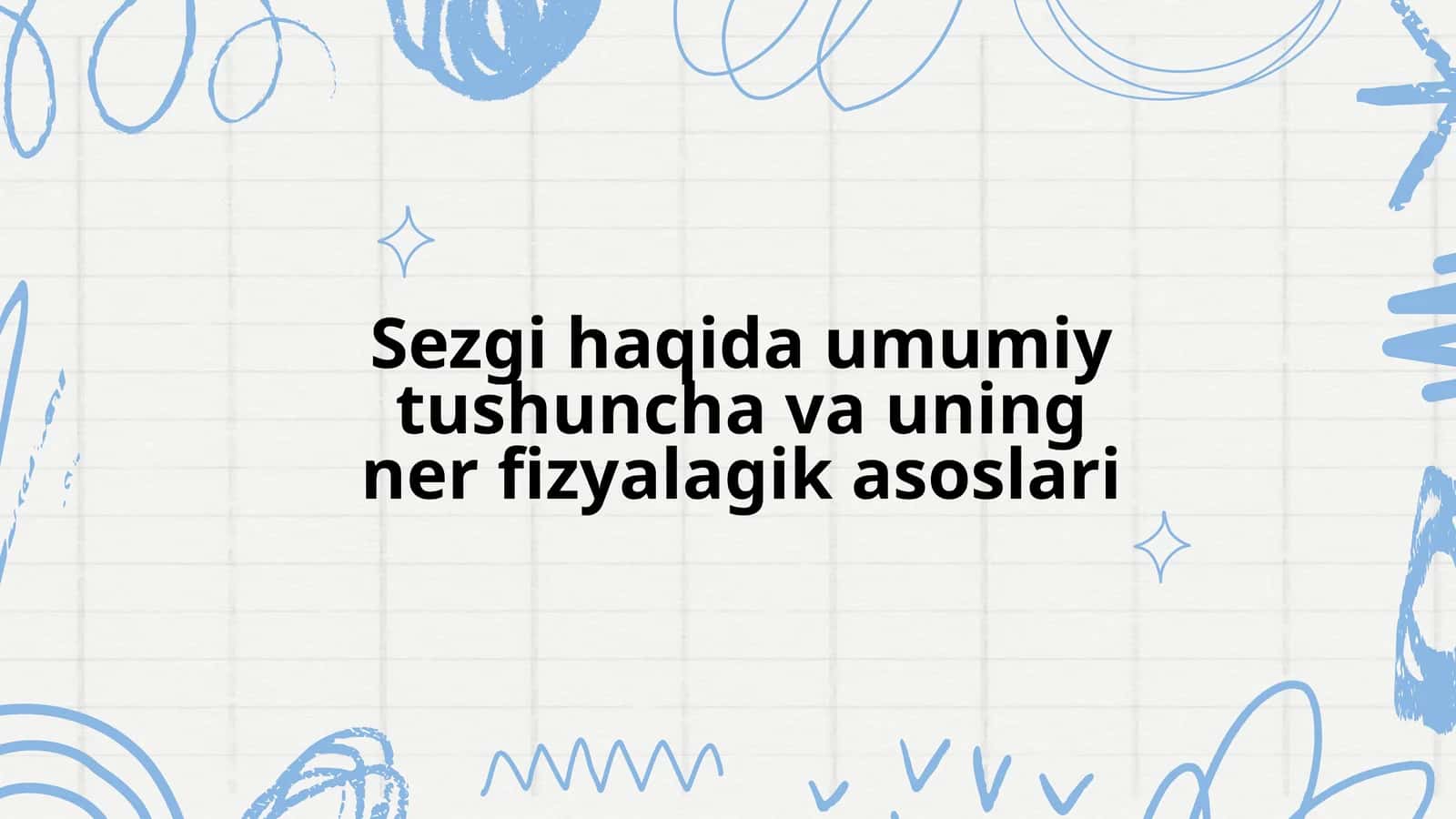 Sezgi haqida umumiy tushuncha va uning nerv fiziolagik asoslari