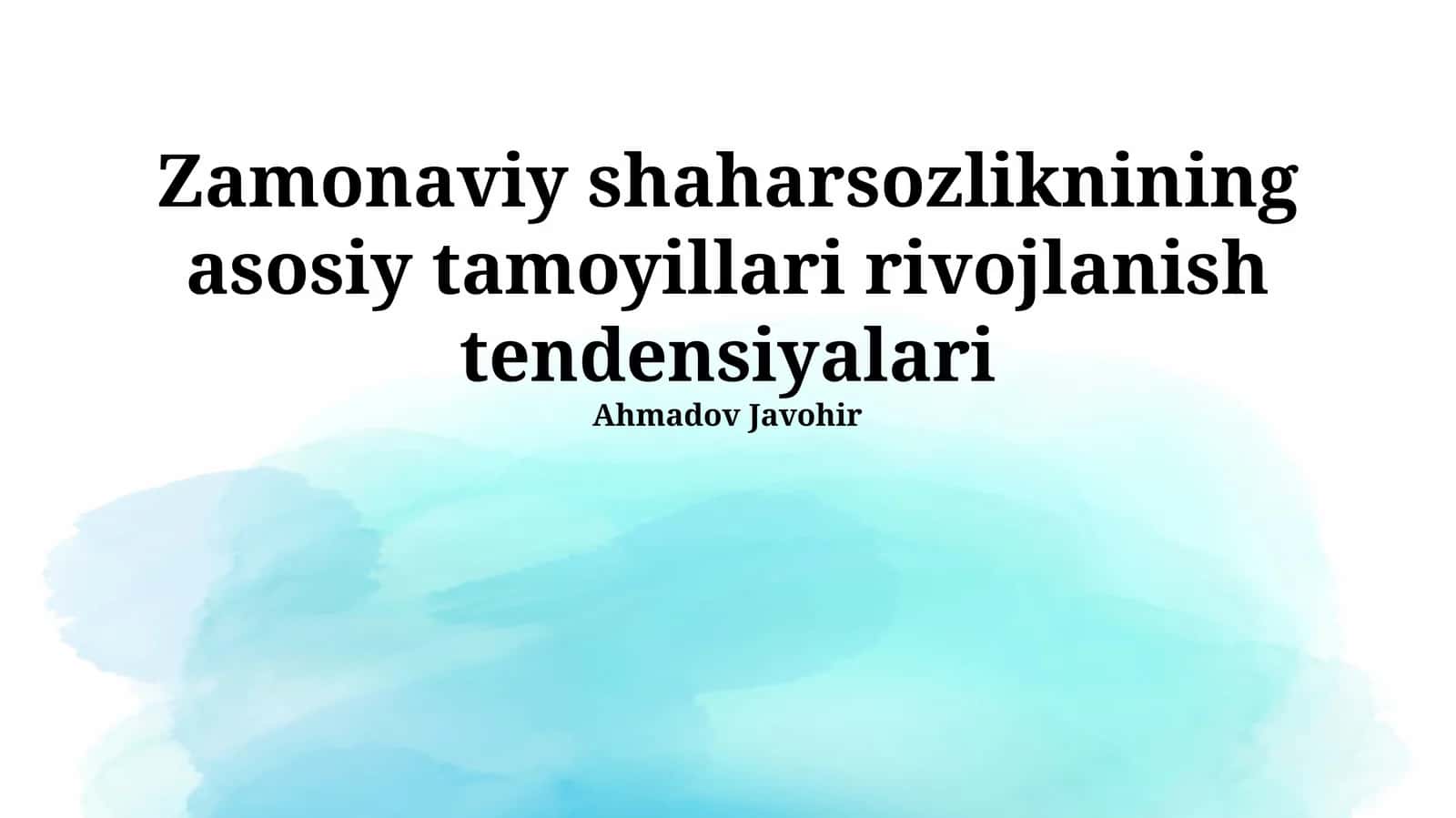Zamonaviy shaharsozliknining asosiy tamoyillari rivojlanish tendensiyalari
