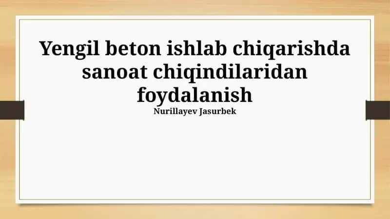 Yengil beton ishlab chiqarishda sanoat chiqindilaridan foydalanish