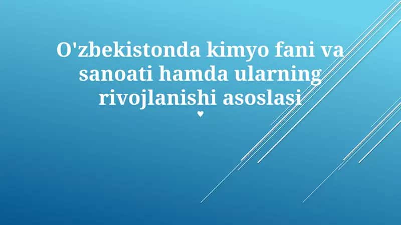 O'zbekistonda kimyo fani va sanoati hamda ularning rivojlanishi asoslari