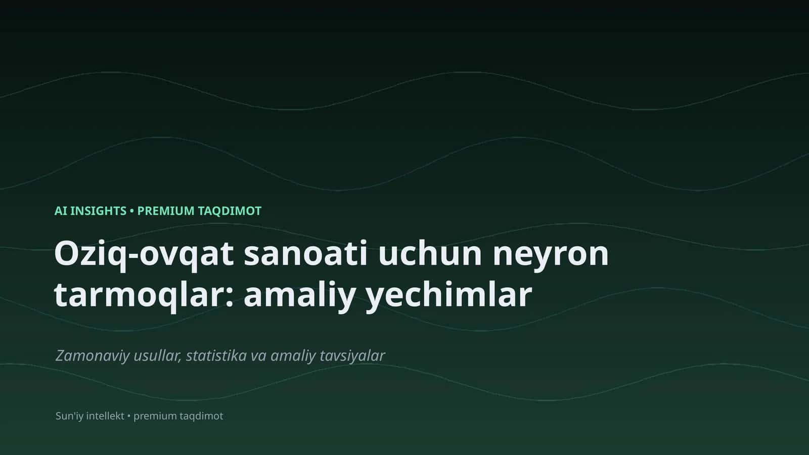 Oziq-ovqat sanoati uchun neyron tarmoqlar: amaliy yechimlar