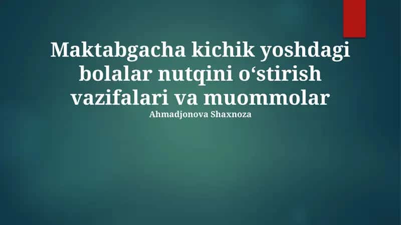 Maktabgacha kichik yoshdagi bolalar nutqini oʻstirish vazifalari va muommolar