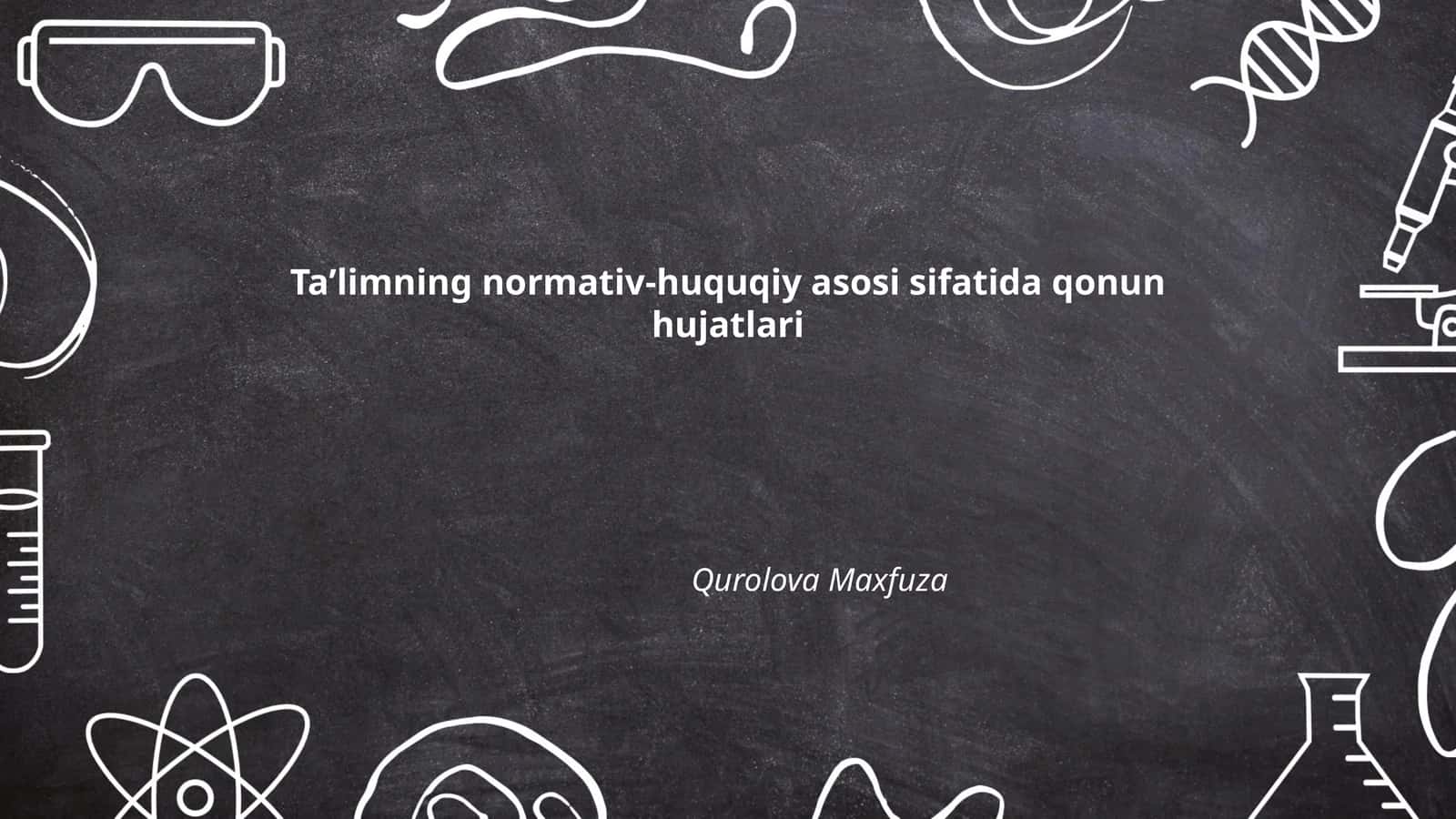 Taʼlimning normativ-huquqiy asosi sifatida qonun hujatlari