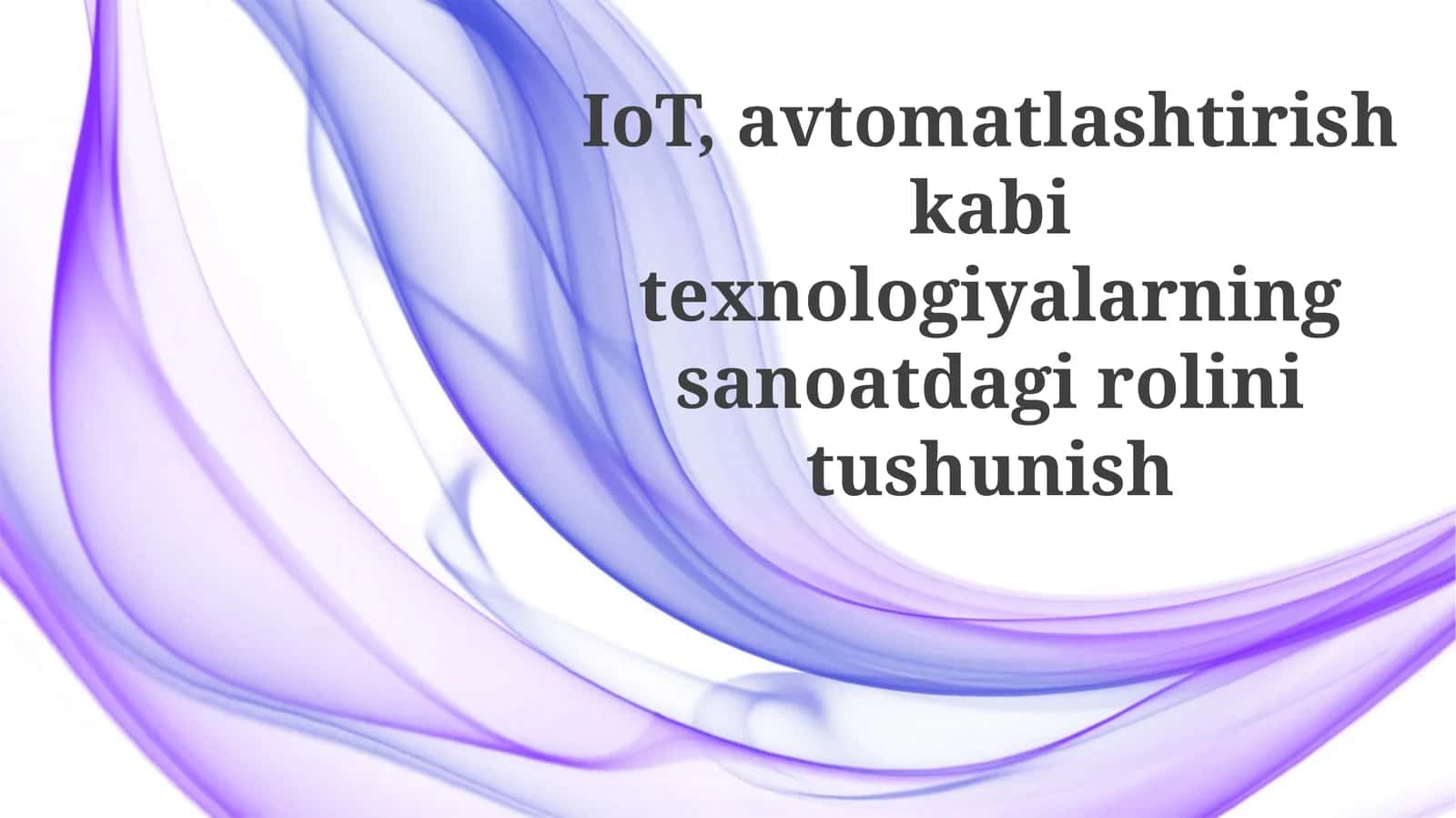 IoT va Avtomatlashtirishning Sanoatdagi O'rni