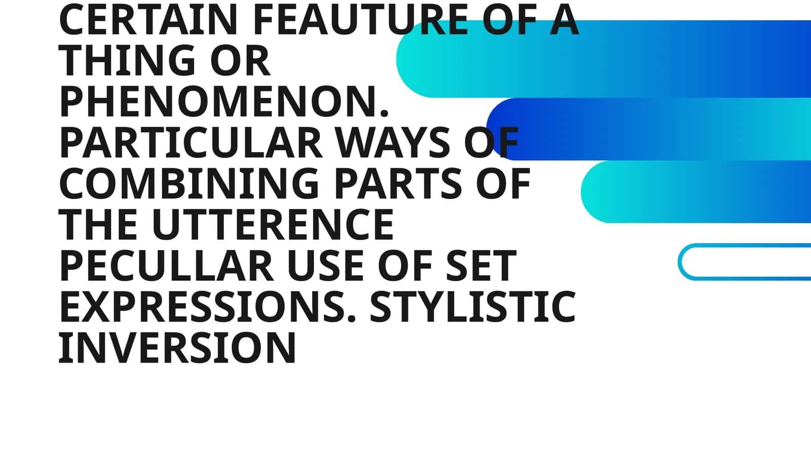 PARTICULAR USE OF COLLOQUIAL CONSTRUCTIONS. INTENSIFICATION OF A CERTAIN FEAUTURE OF A THING OR PHENOMENON. PARTICULAR WAYS OF COMBINING PARTS OF THE UTTERENCE PECULLAR USE OF SET EXPRESSIONS. STYLISTIC INVERSION