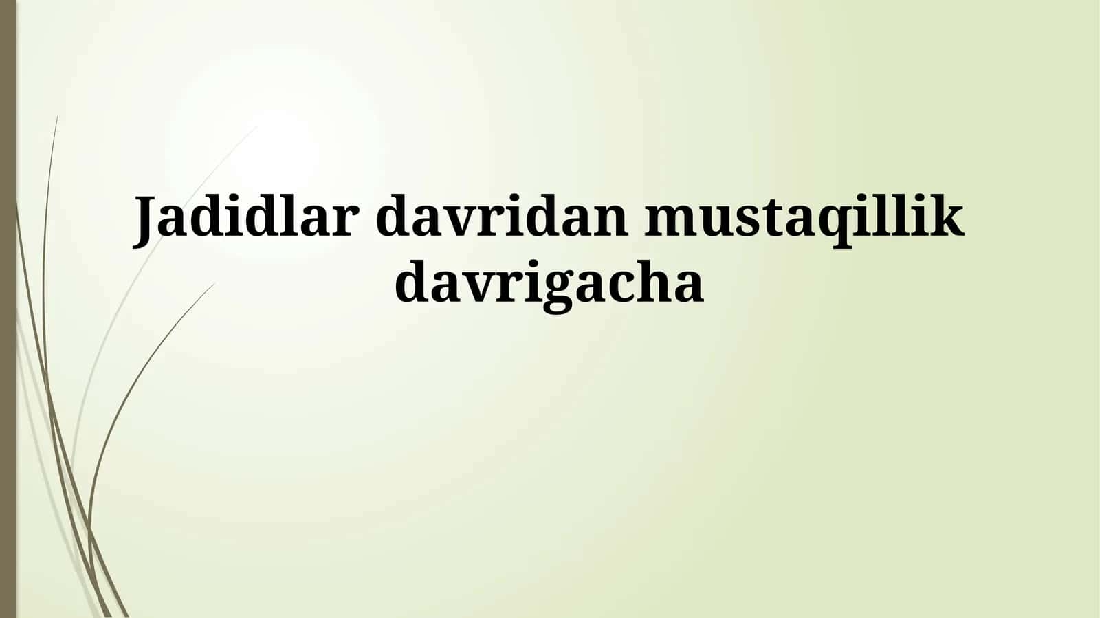 Jadidlar davridanmustaqillikdavrigacha