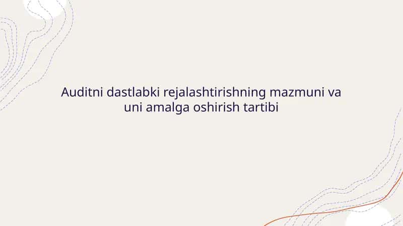 Auditni dastlabki rejalashtirishning mazmuni va uni amalga oshirish tartibi
