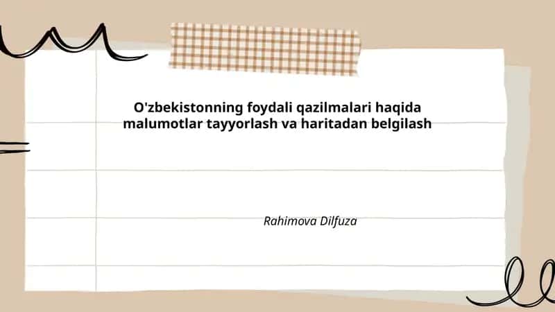 O'zbekistonning foydali qazilmalari haqida malumotlar tayyorlash va haritadan belgilash