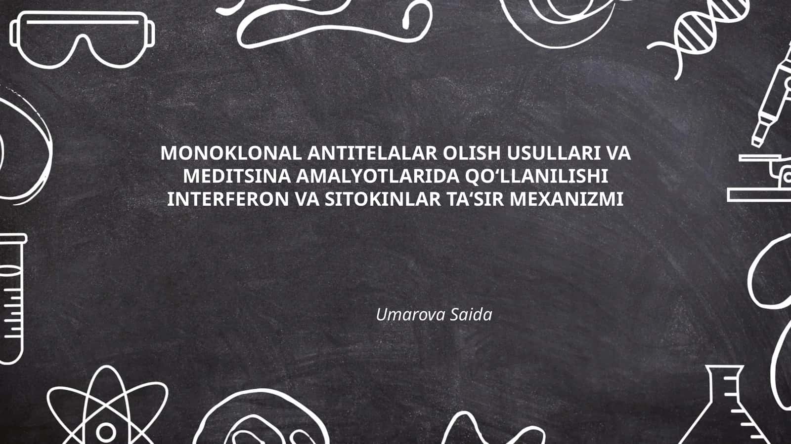 MONOKLONAL ANTITELALAR OLISH USULLARI VA MEDITSINA AMALYOTLARIDA QO‘LLANILISHI INTERFERON VA SITOKINLAR TA‘SIR MEXANIZMI