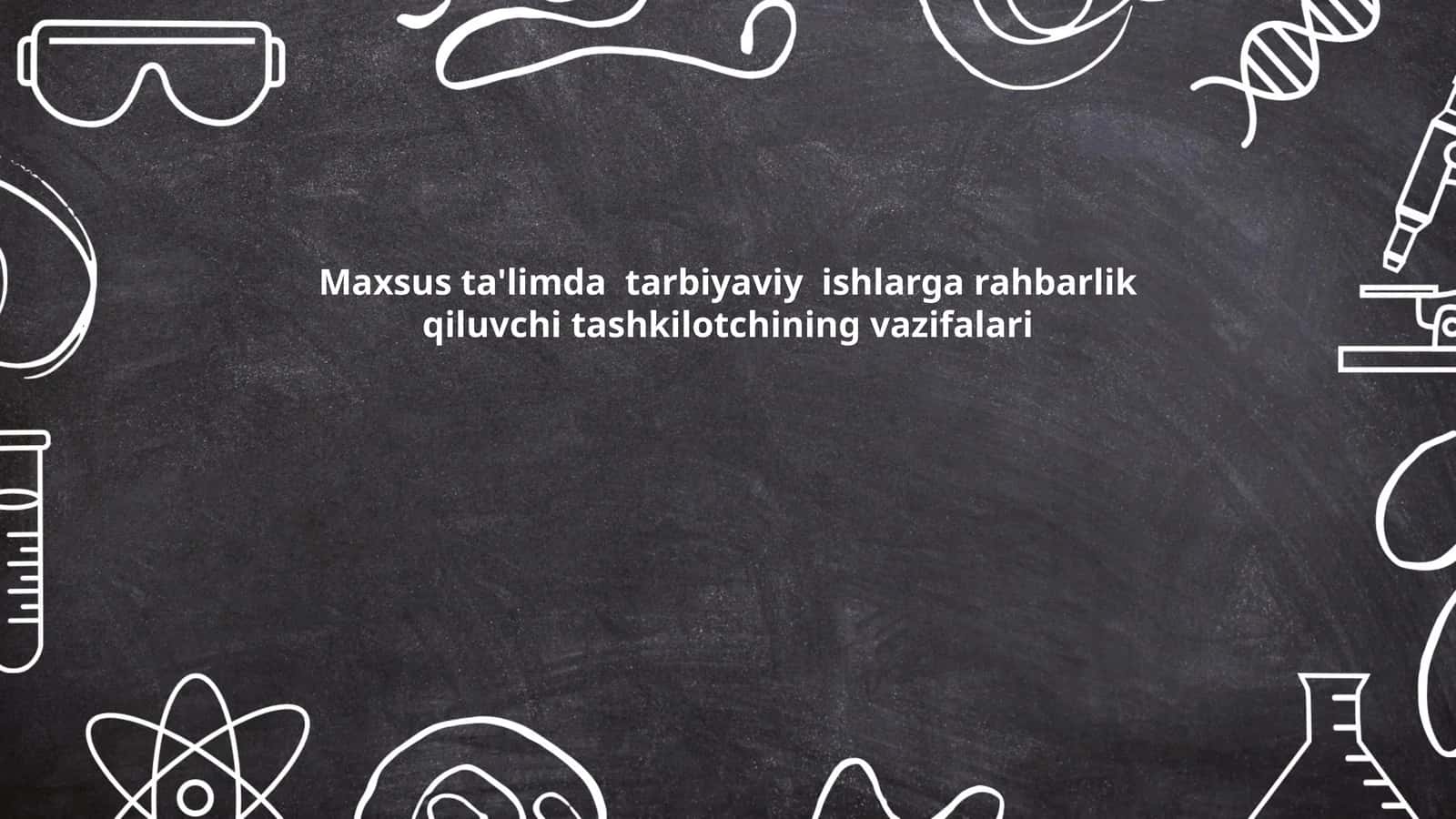 Maxsus ta'limda tarbiyaviy ishlarga rahbarlik qiluvchi tashkilotchining vazifalari