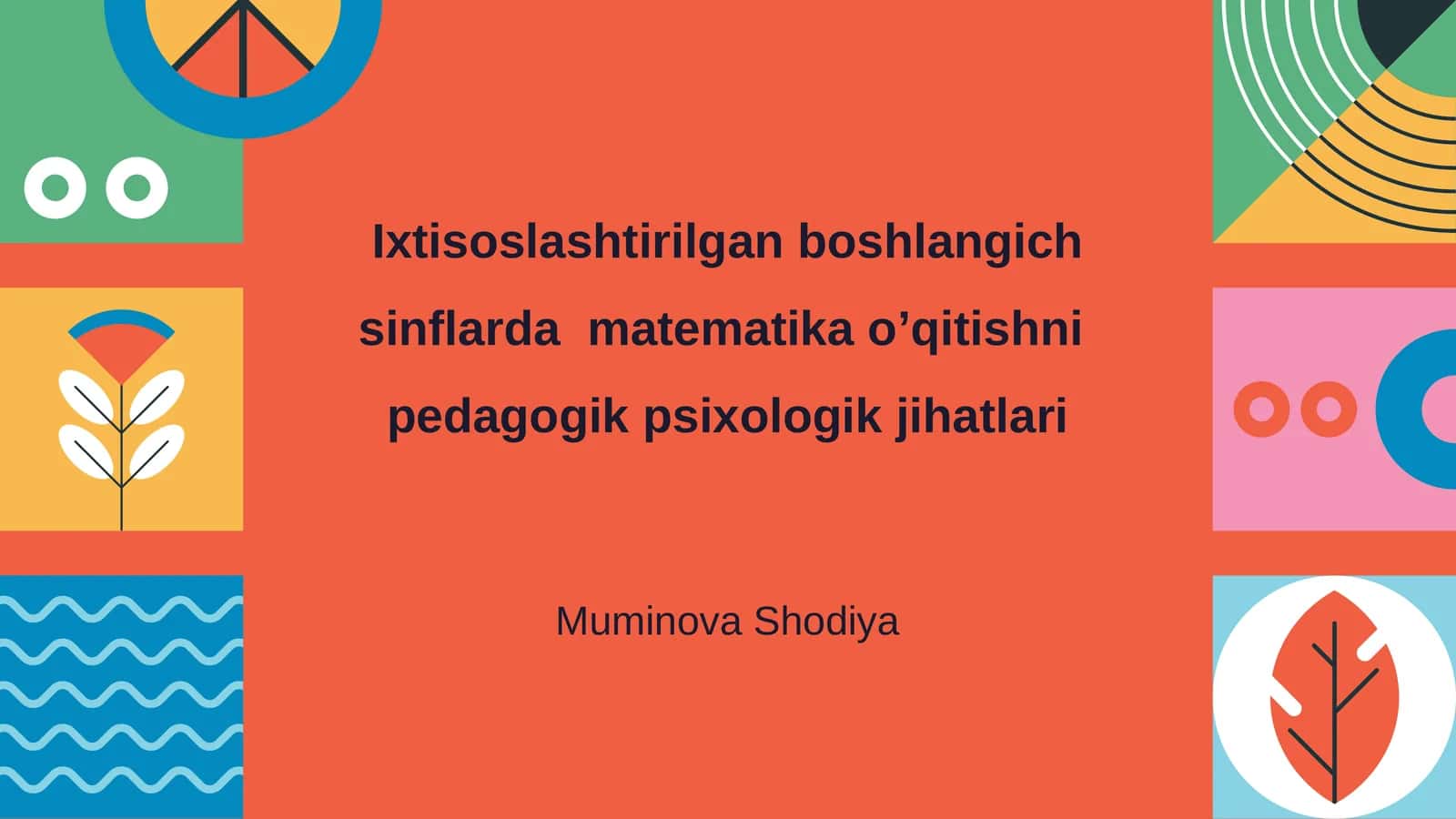 Ixtisoslashtirilgan boshlangich sinflarda matematika o’qitishni pedagogik psixologik jihatlari
