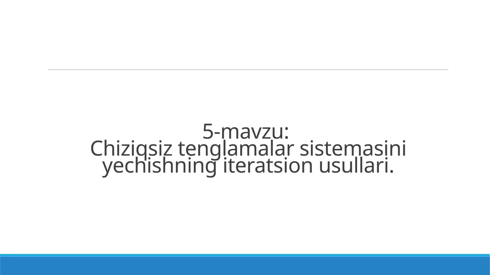 Chiziqsiz tenglamalar sistemasiniyеchishning iteratsion usullari