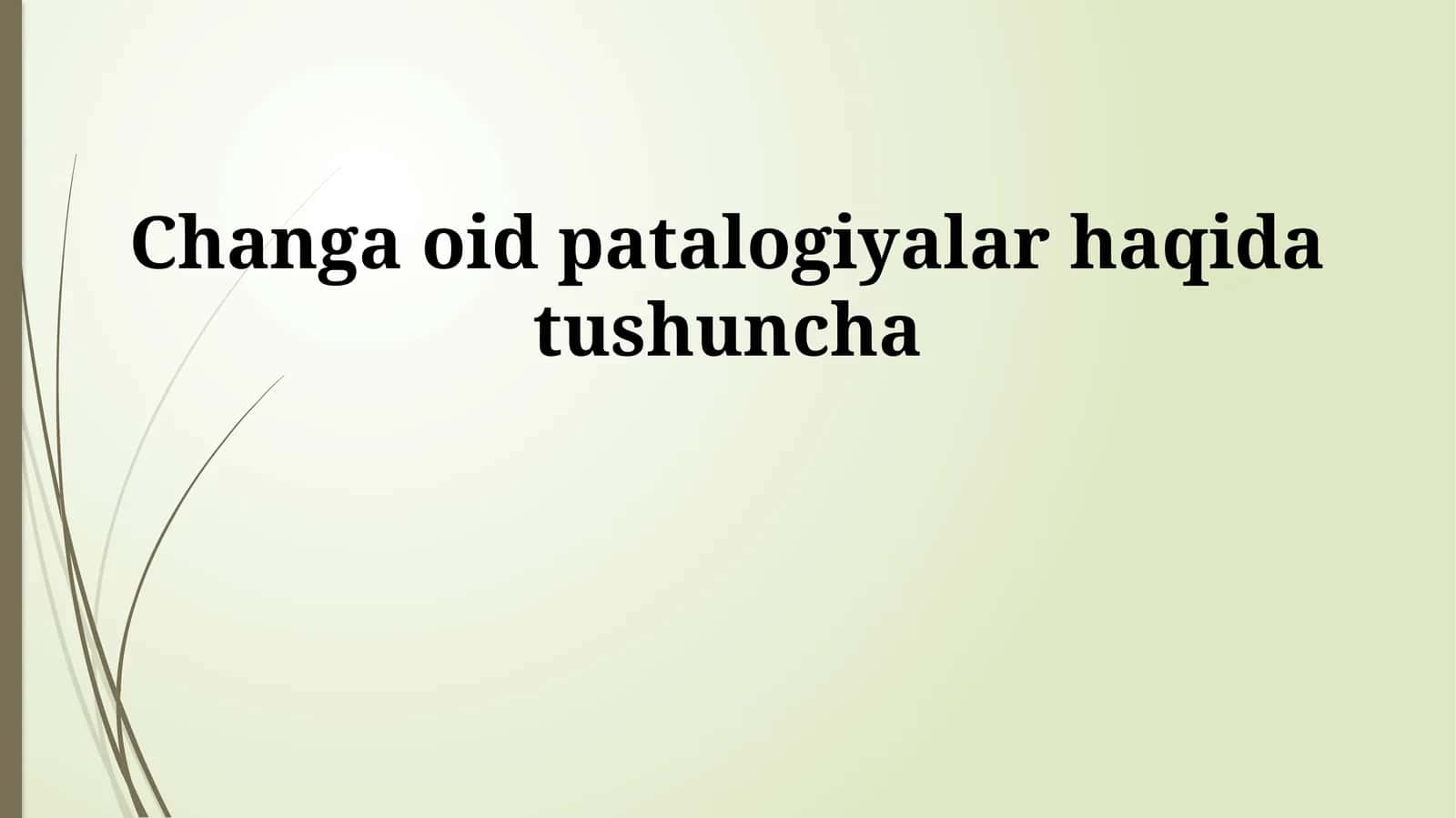 Changa oid patalogiyalar haqida tushuncha