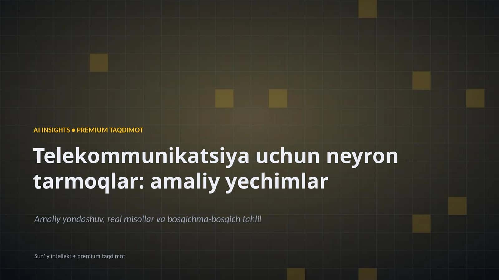 Telekommunikatsiya uchun neyron tarmoqlar: amaliy yechimlar
