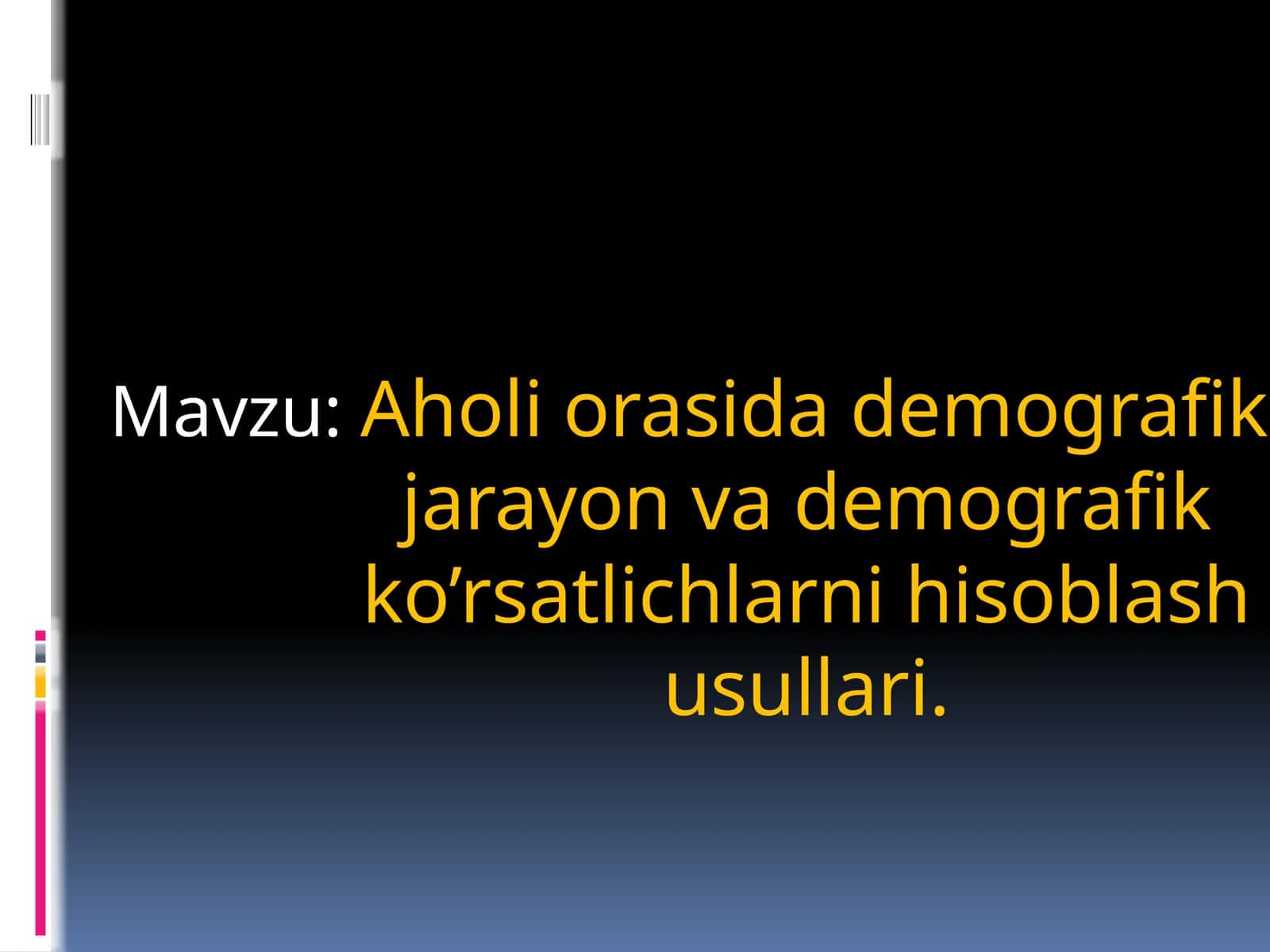 Aholi ora-sida demografik jarayon va demografik ko'rsatlichlarni hisoblash usullari