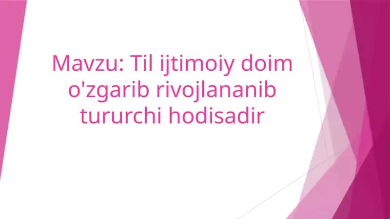 Til ijtimoiy doim o'zgarib rivojlananib tururchi hodisadir